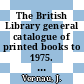 The British Library general catalogue of printed books to 1975. 277. Rist - Rober.