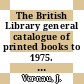 The British Library general catalogue of printed books to 1975. 283. Rouss - Rudor.