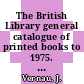 The British Library general catalogue of printed books to 1975. 297. Seage - Selva.