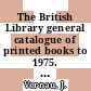 The British Library general catalogue of printed books to 1975. 317. Subdo - Suvor.