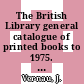 The British Library general catalogue of printed books to 1975. 341. Virgi - Volta.