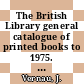 The British Library general catalogue of printed books to 1975. 97. England.