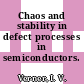 Chaos and stability in defect processes in semiconductors.