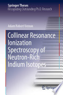 Collinear Resonance Ionization Spectroscopy of Neutron-Rich Indium Isotopes [E-Book] /