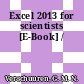 Excel 2013 for scientists [E-Book] /