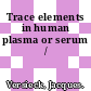 Trace elements in human plasma or serum /