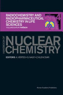 Handbook of nuclear chemistry. 4. Radiochemistry and radiopharmaceutical chemistry in life science /