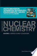 Handbook of nuclear chemistry. 5. Instrumentation, separation techniques, environmental issues /