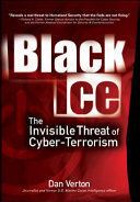Black ice : the invisible threat of cyber terrorism /