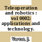 Teleoperation and robotics : vol 0002: applications and technology.