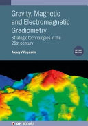Gravity, magnetic and electromagnetic gradiometry : strategic technologies in the 21st century [E-Book] /