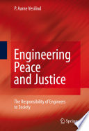 Engineering Peace and Justice [E-Book] : The Responsibility of Engineers to Society /