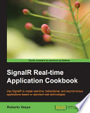 SignalR real-time application cookbook : use signalR to create real-time, bidirectional, and asynchronous applications based on standard web technologies [E-Book] /