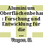 Aluminium Oberflächenbehandlung : Forschung und Entwicklung für die Praxis : Tagung : Düsseldorf, 14.02.95-15.02.95.