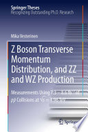 Z Boson Transverse Momentum Distribution, and ZZ and WZ Production [E-Book] : Measurements Using 7.3 - 8.6 fb-1 of p¯p Collisions at √s = 1.96 TeV /