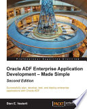 Oracle ADF enterprise application development-made simple : successfully plan, develop, test, and deploy enterprise applications with Oracle ADF [E-Book] /