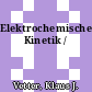 Elektrochemische Kinetik /