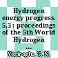 Hydrogen energy progress. 5,3 : proceedings of the 5th World Hydrogen Energy Conference Toronto, 15.7. - 20.7.84.