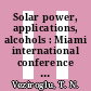 Solar power, applications, alcohols : Miami international conference on alternative energy sources 0004 : Miami-Beach, FL, 14.12.81-16.12.81.