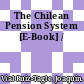 The Chilean Pension System [E-Book] /