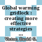 Global warming gridlock : creating more effective strategies for protecting the planet [E-Book] /