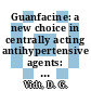 Guanfacine: a new choice in centrally acting antihypertensive agents: a symposium : Scottsdale, AZ, 05.10.1984-06.10.1984.