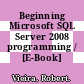 Beginning Microsoft SQL Server 2008 programming / [E-Book]