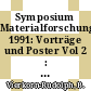 Symposium Materialforschung 1991: Vorträge und Poster Vol 2 : Dresden, 26.08.1991-29.08.1991.