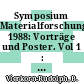Symposium Materialforschung. 1988: Vorträge und Poster. Vol 1 : Hamm, 12.09.88-14.09.88.