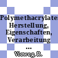 Polymethacrylate: Herstellung, Eigenschaften, Verarbeitung und Anwendung.