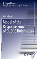 Model of the Response Function of CUORE Bolometers [E-Book] /