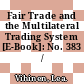 Fair Trade and the Multilateral Trading System [E-Book]: No. 383 /