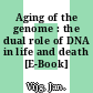 Aging of the genome : the dual role of DNA in life and death [E-Book] /