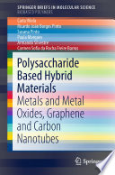Polysaccharide Based Hybrid Materials [E-Book] : Metals and Metal Oxides, Graphene and Carbon Nanotubes /