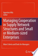 Managing Cooperation in Supply Network Structures and Small or Medium-sized Enterprises [E-Book] : Main Criteria and Tools for Managers /