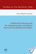 A method for reusing and re-engineering non-ontological resources for building ontologies [E-Book] /
