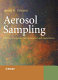 Aerosol sampling : science, standards, instrumentation and applications /