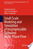 Small Scale Modeling and Simulation of Incompressible Turbulent Multi-Phase Flow [E-Book] /