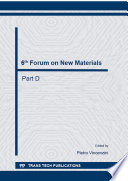 6th Forum on New Materials : proceedings of the 6th Forum on New Materials, part of CIMTEC 2014-13th International Ceramics Congress and 6th Forum on New Materials, June 15-19, 2014, Montecatini Terme, Italy. Part D [E-Book] /
