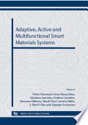 Adaptive, active and multifunctional smart materials systems : selected, peer reviewed papers from CIMTEC 2012 - 4th International Conference on Smart Materials, Structures and Systems, June 10-14, 2012, Terme, Italy [E-Book] /