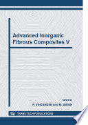 Advanced inorganic structural fiber composites - V : proceedings of the 5th International Conference "Advanced Inorganic Fibrous Composites for Structural Applications" of the Forum on New Materials, part of CIMTEC 2006 - 11th International Ceramics Congress and 4th Forum on New Materials, held in Acireale, Italy on June 4-9, 2006 [E-Book] /