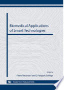 Biomedical applications of smart technologies : selected, peer reviewed papers from the Symposium J "Biomedical applications of smart technologies" of CIMTEC 2012--4th international conference "Smart materials, structures and systems", held in Montecatini Terme, Italy, June 10-14, 2012 [E-Book] /