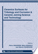 Ceramics surfaces for tribology and corrosion & ceramic joining science and technology : 12th international ceramics conference. Part C [E-Book] /