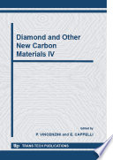 Diamond and other new carbon materials - IV : proceedings of the 4th International Conference "Diamond and Other New Carbon Materials" of the Forum on New Materials, part of CIMTEC 2006 - 11th International Ceramics Congress and 4th Forum on New Materials, held in Acireale, Sicily, Italy on June 4-9, 2006 [E-Book] /
