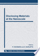 Disclosing materials at the nanoscale : proceedings of the International Symposium "Disclosing Materials at the Nanoscale" of CIMTEC 2006 - 11th International Ceramics Congress and 4th Forum on New Materials, held in Acireale, Sicily, Italy on June 4-9, 2006 [E-Book] /