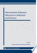 Electroactive polymers : advances in materials and devices : selected, peer reviewed papers from CIMTEC 2012 - 4th International Conference on Smart Materials, Structures and Systems, June 10-14, 2012, Terme, Italy [E-Book] /