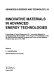 Innovative materials in advanced energy technologies : proceedings of Topical Symposium VII - "Innovative Materials in Advanced Energy Technologies" of the Forum on New Materials of the 9th CIMTEC - World Congress and Forum on New Materials : Florence, Italy June 14-19, 1998 /