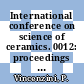 International conference on science of ceramics. 0012: proceedings : San-Vincenzo, 27.06.1983-30.06.1983.