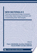 New materials II : thermal-to-electrical energy conversion, photovoltaic solar energy conversion and concentrating solar technologies : proceedings of the 5th Forum on New Materials, part of CIMTEC 2010-12th International Ceramics Congress and 5th Forum on New Materials, Montecatini Terme, Italy, June 13-18, 2010 [E-Book] /