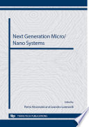 Next generation micro/nano systems : selected, peer reviewed papers from the Symposium E "Next Generation Micro/Nano Systems" of CIMTEC 2012 - 4th International Conference "Smart materials, Structures and Systems", held in Montecatini Terme, Italy, June 10-14, 2012 [E-Book] /
